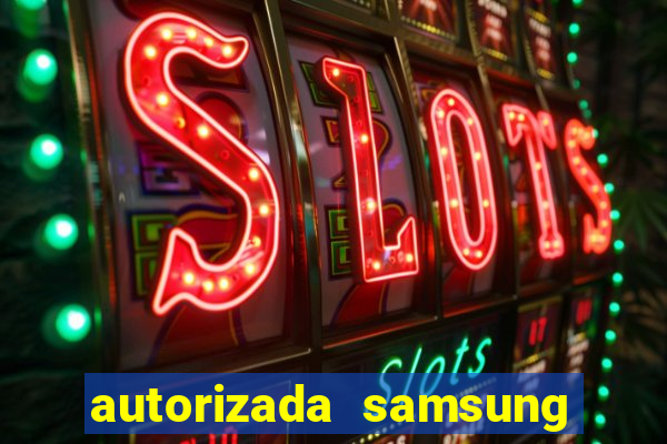 autorizada samsung santos canal 3